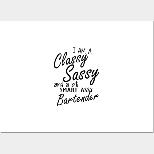 Bartender - I am sassy classy and a bit assy bartender Posters and Art